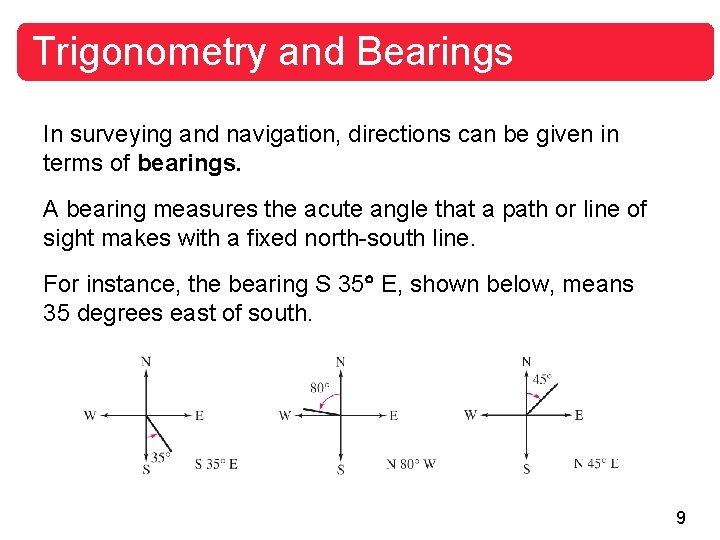 Trigonometry and Bearings In surveying and navigation, directions can be given in terms of