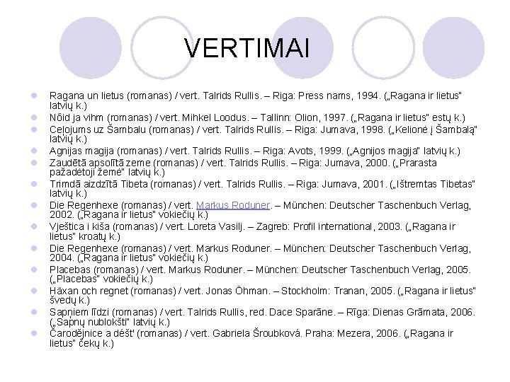 VERTIMAI l l l l Ragana un lietus (romanas) / vert. Talrids Rullis. –