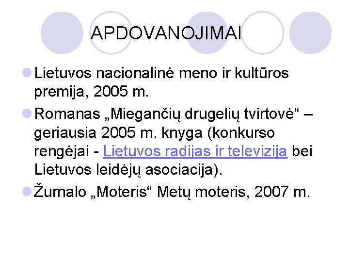 APDOVANOJIMAI l Lietuvos nacionalinė meno ir kultūros premija, 2005 m. l Romanas „Miegančių drugelių