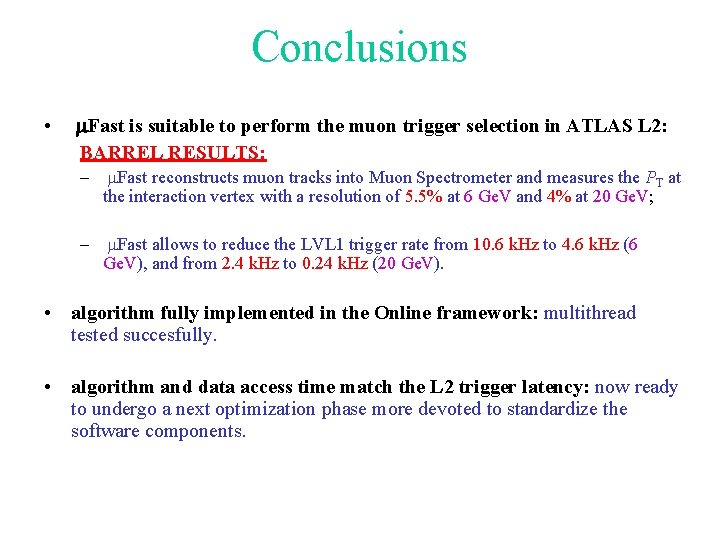 Conclusions • m. Fast is suitable to perform the muon trigger selection in ATLAS