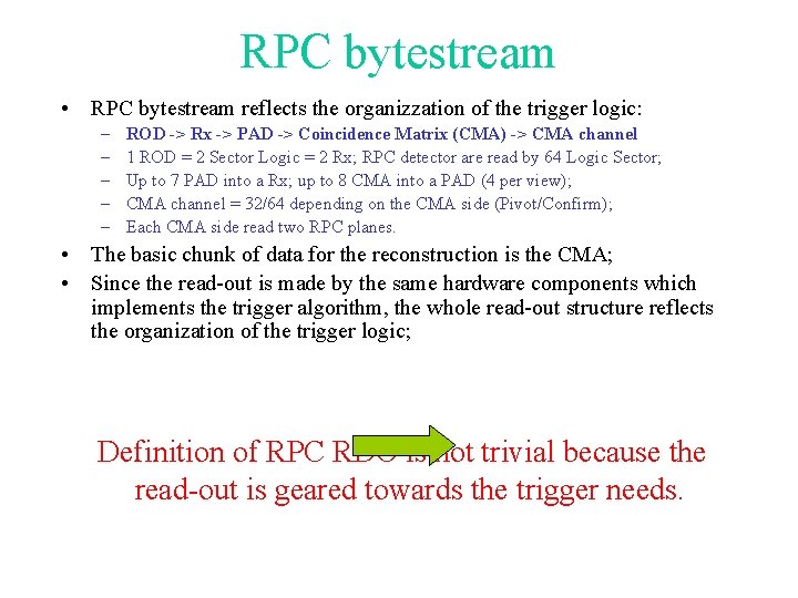 RPC bytestream • RPC bytestream reflects the organizzation of the trigger logic: – –