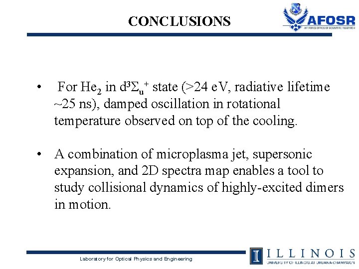 CONCLUSIONS • For He 2 in d 3Σu+ state (>24 e. V, radiative lifetime CONCLUSIONS • For He 2 in d 3Σu+ state (>24 e. V, radiative lifetime