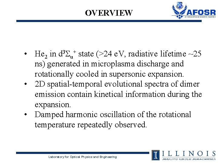 OVERVIEW • He 2 in d 3Σu+ state (>24 e. V, radiative lifetime ~25 OVERVIEW • He 2 in d 3Σu+ state (>24 e. V, radiative lifetime ~25