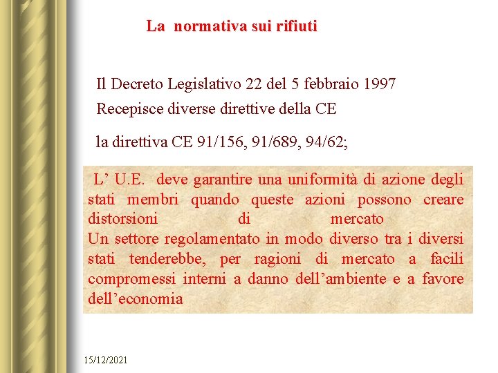 La normativa sui rifiuti Il Decreto Legislativo 22 del 5 febbraio 1997 Recepisce diverse