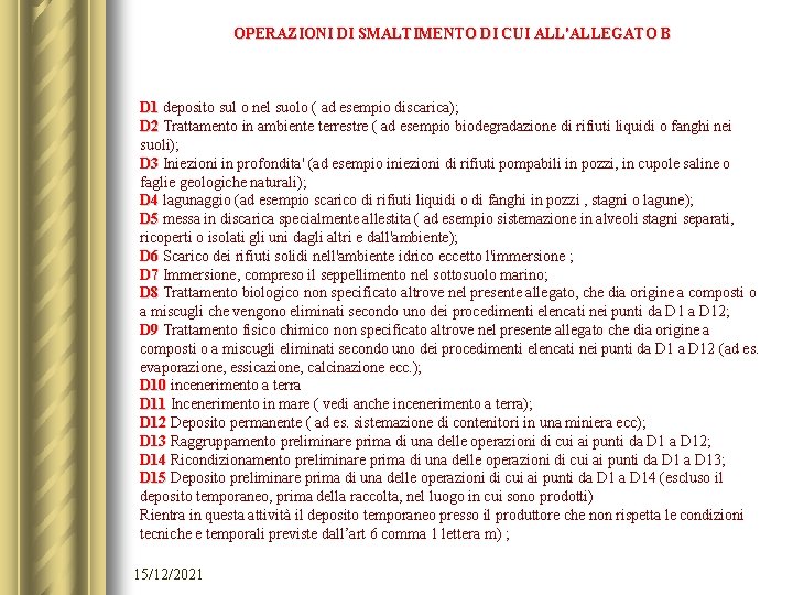 OPERAZIONI DI SMALTIMENTO DI CUI ALL'ALLEGATO B D 1 deposito sul o nel suolo