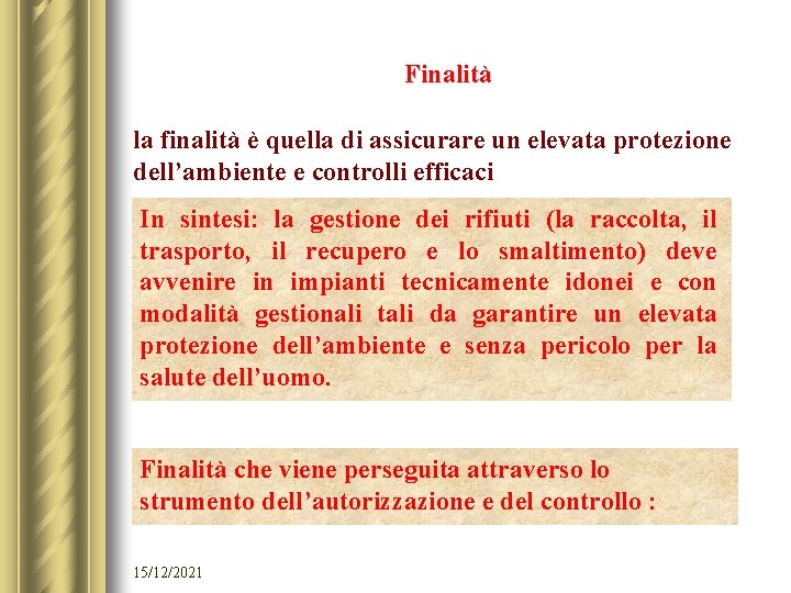 Finalità la finalità è quella di assicurare un elevata protezione dell’ambiente e controlli efficaci