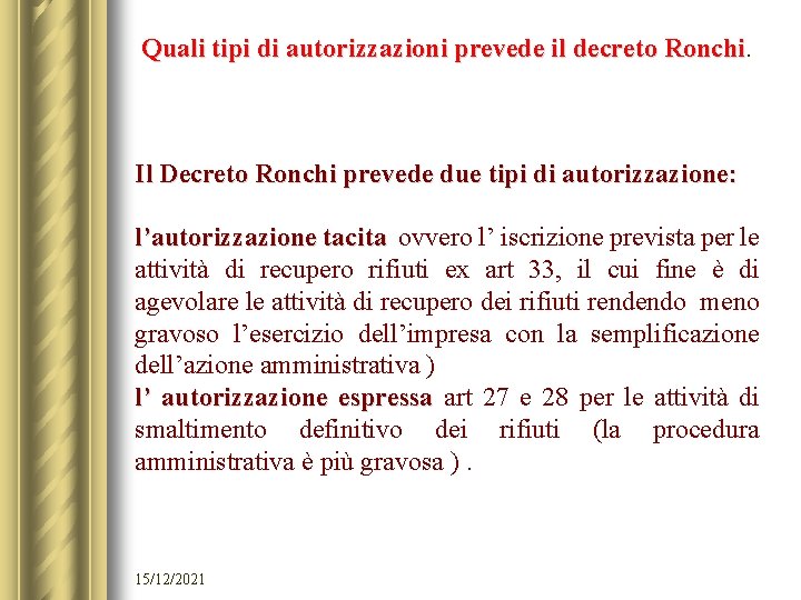Quali tipi di autorizzazioni prevede il decreto Ronchi Il Decreto Ronchi prevede due tipi