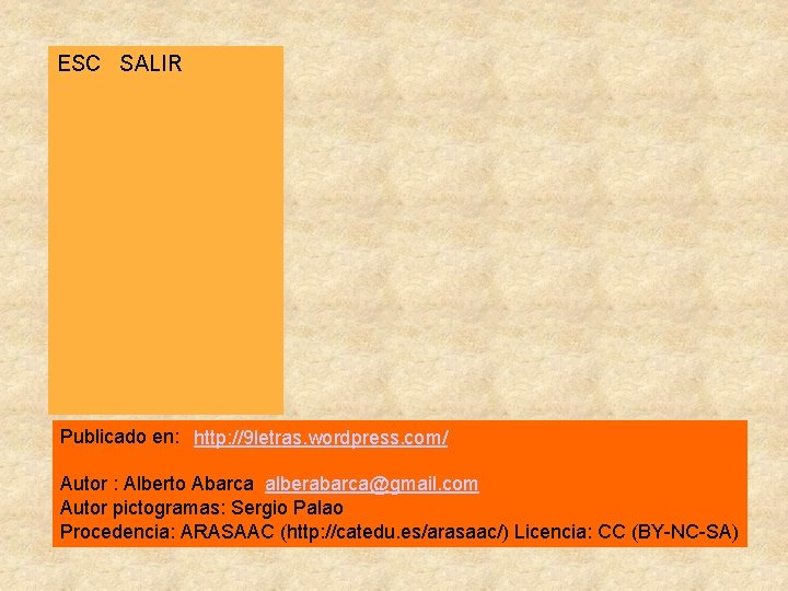 ESC SALIR Publicado en: http: //9 letras. wordpress. com/ Autor : Alberto Abarca alberabarca@gmail.