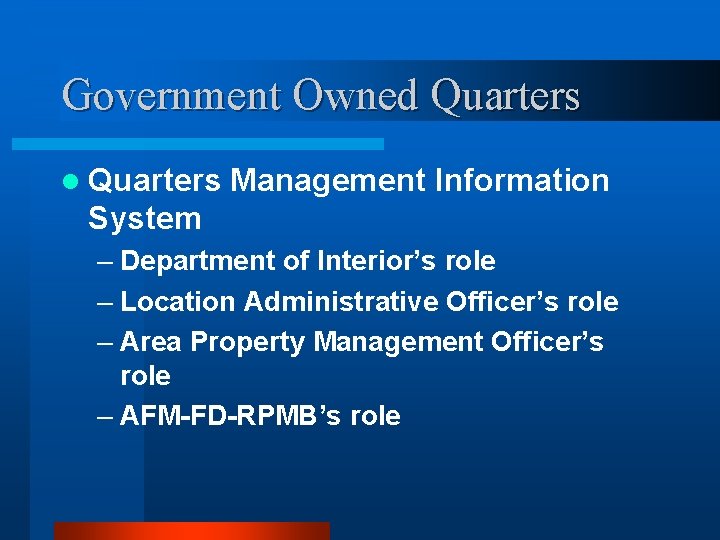 Government Owned Quarters l Quarters Management Information System – Department of Interior’s role –