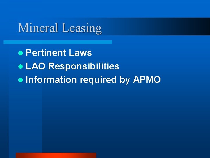 Mineral Leasing l Pertinent Laws l LAO Responsibilities l Information required by APMO 