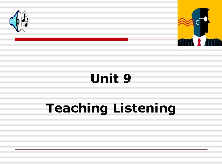 Unit 9 Teaching Listening 
