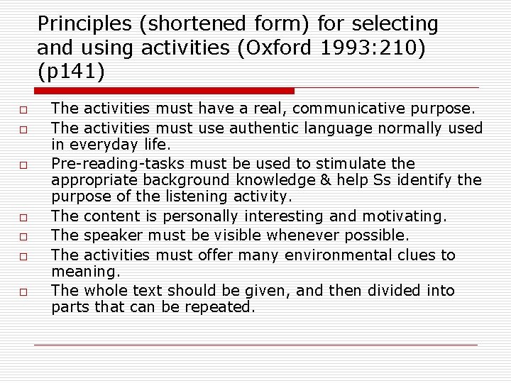 Principles (shortened form) for selecting and using activities (Oxford 1993: 210) (p 141) o