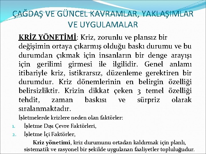 ÇAĞDAŞ VE GÜNCEL KAVRAMLAR, YAKLAŞIMLAR VE UYGULAMALAR KRİZ YÖNETİMİ: Kriz, zorunlu ve plansız bir