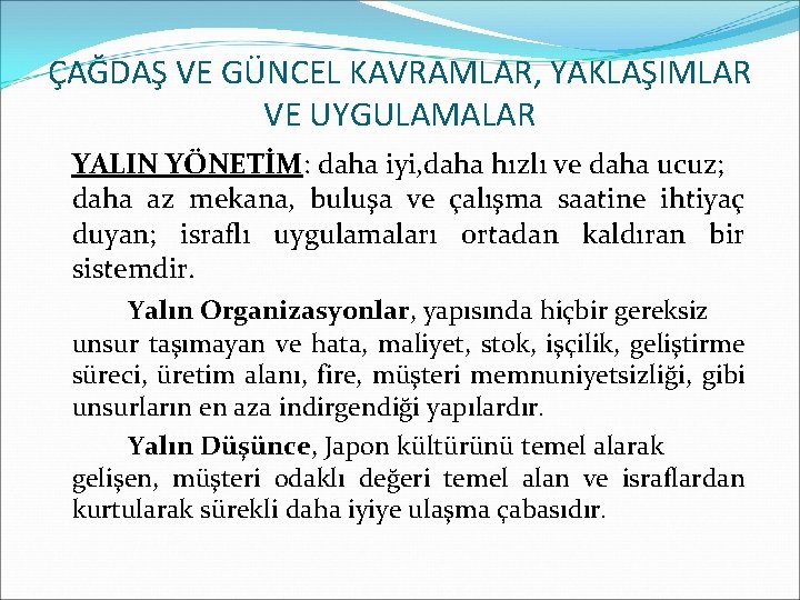 ÇAĞDAŞ VE GÜNCEL KAVRAMLAR, YAKLAŞIMLAR VE UYGULAMALAR YALIN YÖNETİM: daha iyi, daha hızlı ve