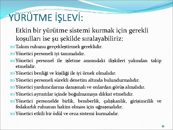 YÜRÜTME İŞLEVİ: Etkin bir yürütme sistemi kurmak için gerekli koşulları ise şu şekilde sıralayabiliriz: