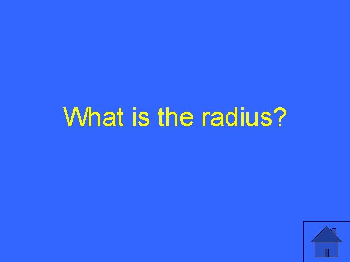 What is the radius? 39 