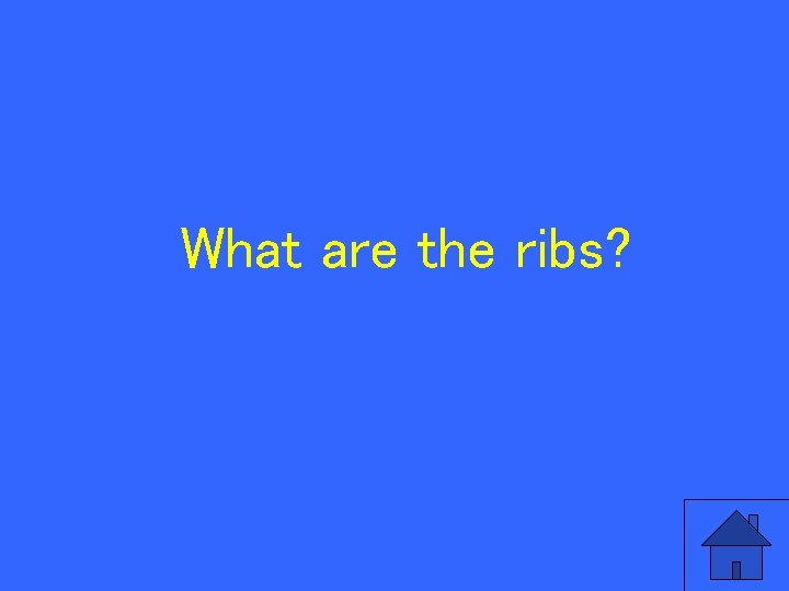 What are the ribs? 67 