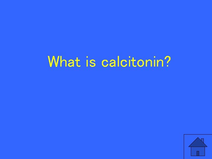 What is calcitonin? 75 