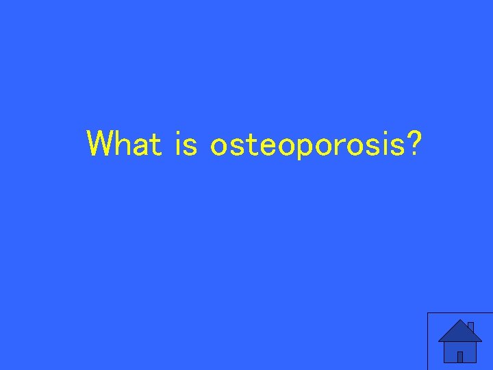 What is osteoporosis? 86 