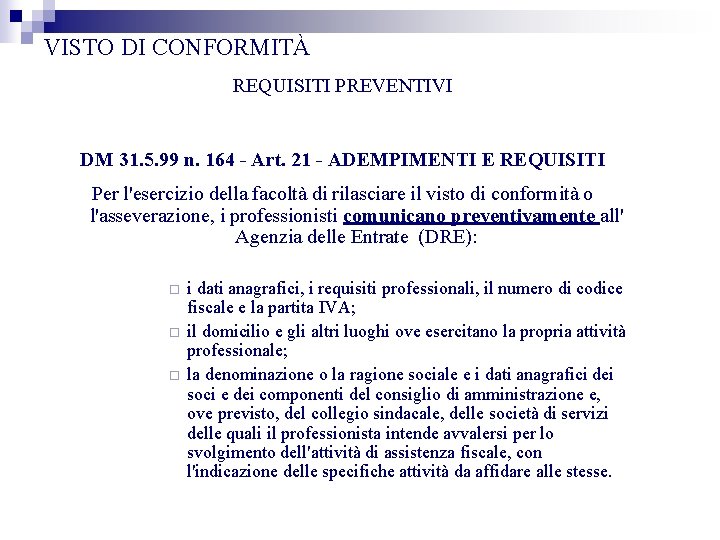VISTO DI CONFORMITÀ REQUISITI PREVENTIVI DM 31. 5. 99 n. 164 - Art. 21