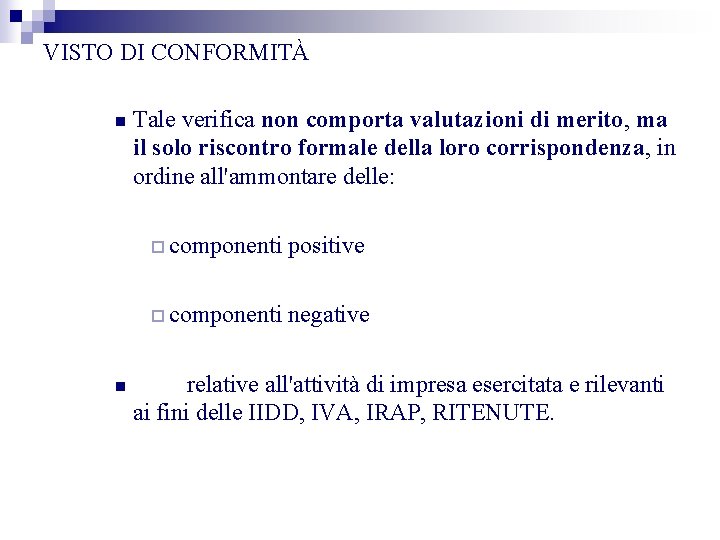 VISTO DI CONFORMITÀ n n Tale verifica non comporta valutazioni di merito, ma il