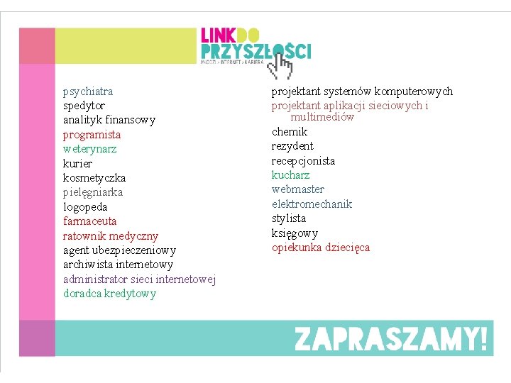 psychiatra spedytor analityk finansowy programista weterynarz kurier kosmetyczka pielęgniarka logopeda farmaceuta ratownik medyczny agent