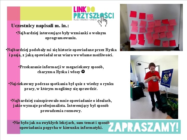 Uczestnicy napisali m. in. : • Najbardziej interesujące były wzmianki o wolnym oprogramowaniu. •