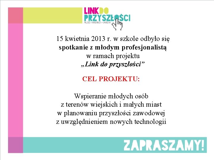 15 kwietnia 2013 r. w szkole odbyło się spotkanie z młodym profesjonalistą w ramach