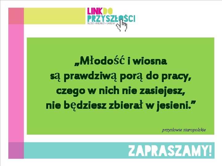 „Młodość i wiosna są prawdziwą porą do pracy, czego w nich nie zasiejesz, nie