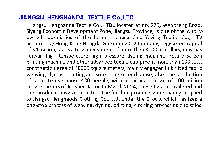 JIANGSU HENGHANDA TEXTILE Co；LTD. Jiangsu Henghanda Textile Co. , LTD. , located at no.