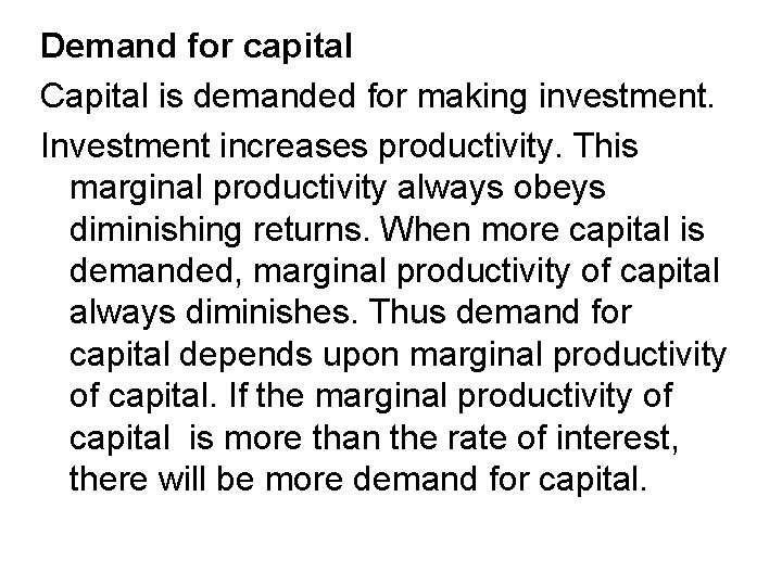 Demand for capital Capital is demanded for making investment. Investment increases productivity. This marginal