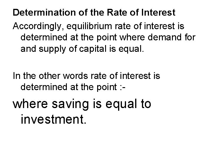 Determination of the Rate of Interest Accordingly, equilibrium rate of interest is determined at