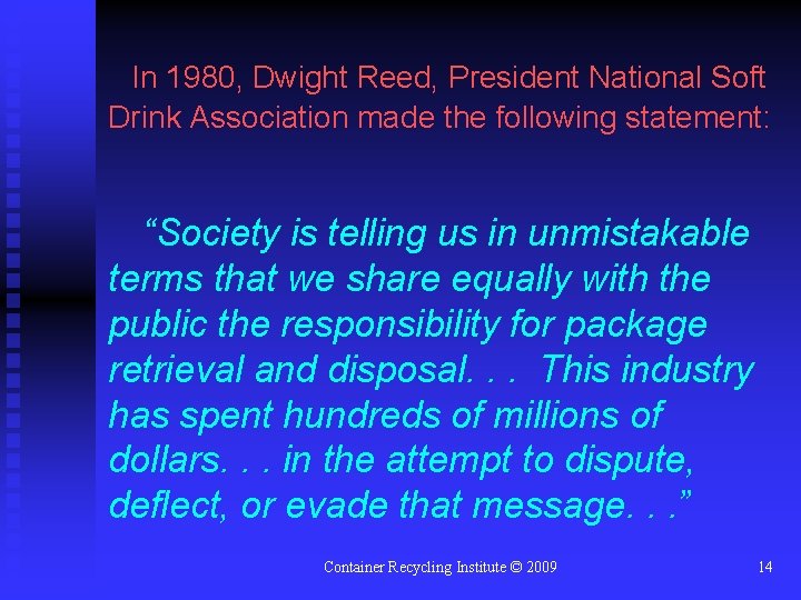 In 1980, Dwight Reed, President National Soft Drink Association made the following statement: “Society