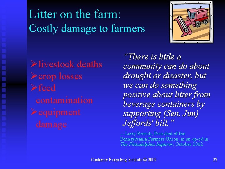 Litter on the farm: Costly damage to farmers Ølivestock deaths Øcrop losses Øfeed contamination