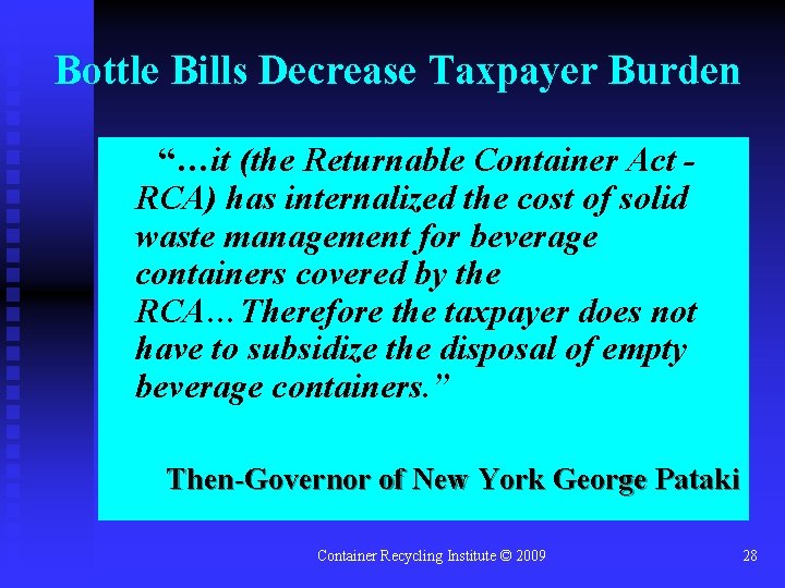 Bottle Bills Decrease Taxpayer Burden “…it (the Returnable Container Act RCA) has internalized the