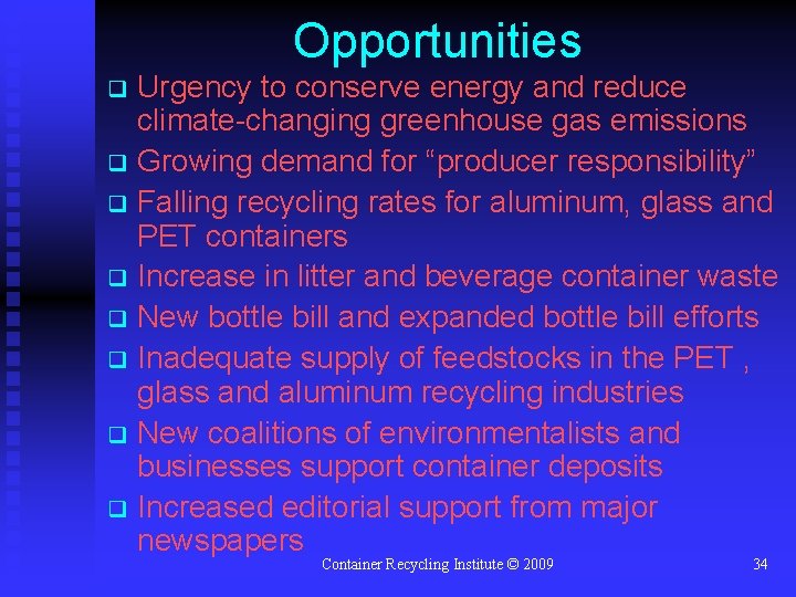 Opportunities Urgency to conserve energy and reduce climate-changing greenhouse gas emissions q Growing demand