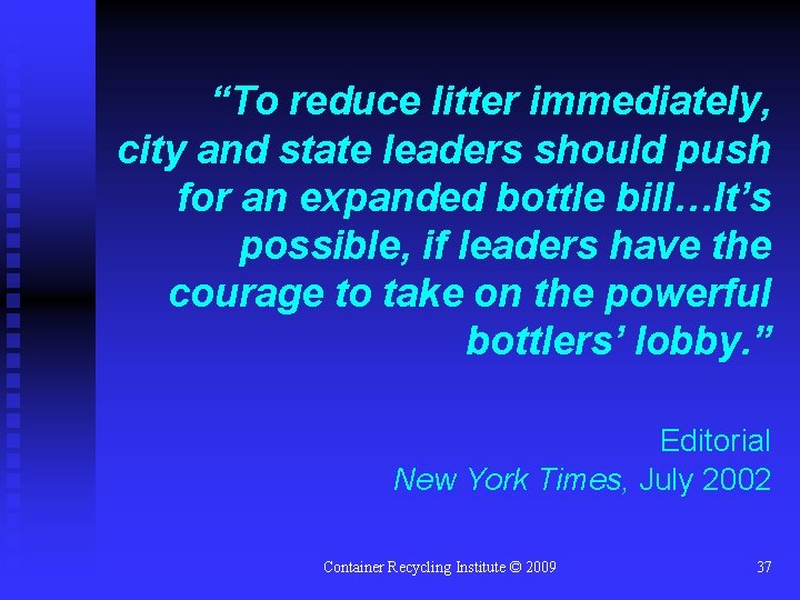 “To reduce litter immediately, city and state leaders should push for an expanded bottle