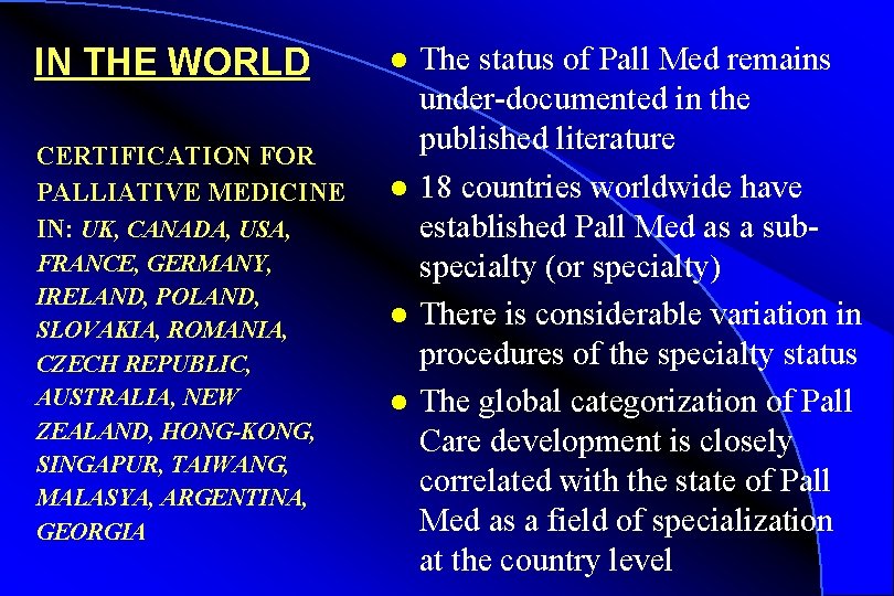 IN THE WORLD l CERTIFICATION FOR PALLIATIVE MEDICINE IN: UK, CANADA, USA, l FRANCE,