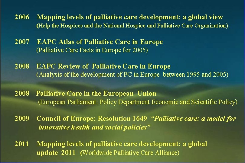 2006 Mapping levels of palliative care development: a global view (Help the Hospices and