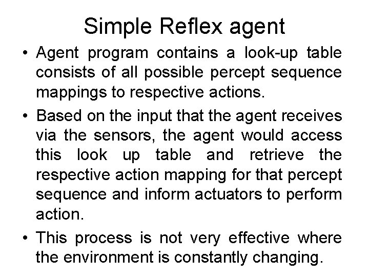 Simple Reflex agent • Agent program contains a look-up table consists of all possible