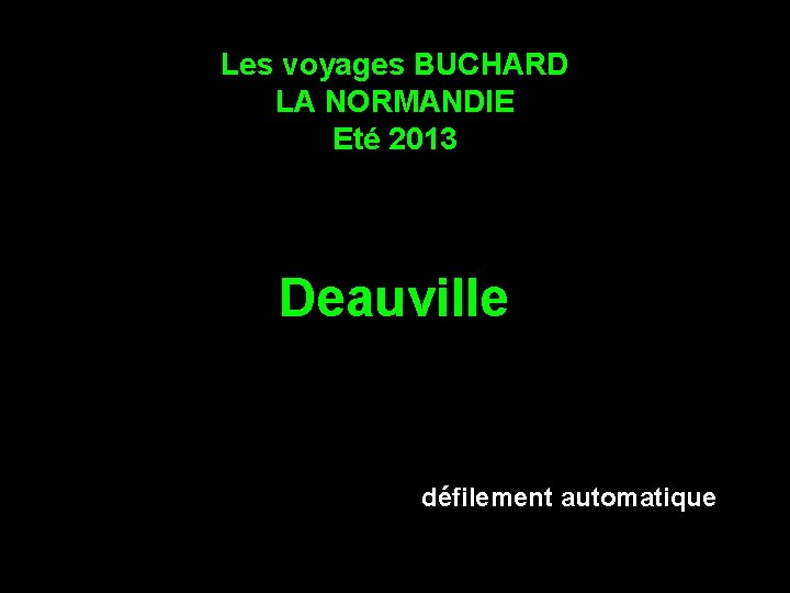 Les voyages BUCHARD LA NORMANDIE Eté 2013 Deauville défilement automatique 