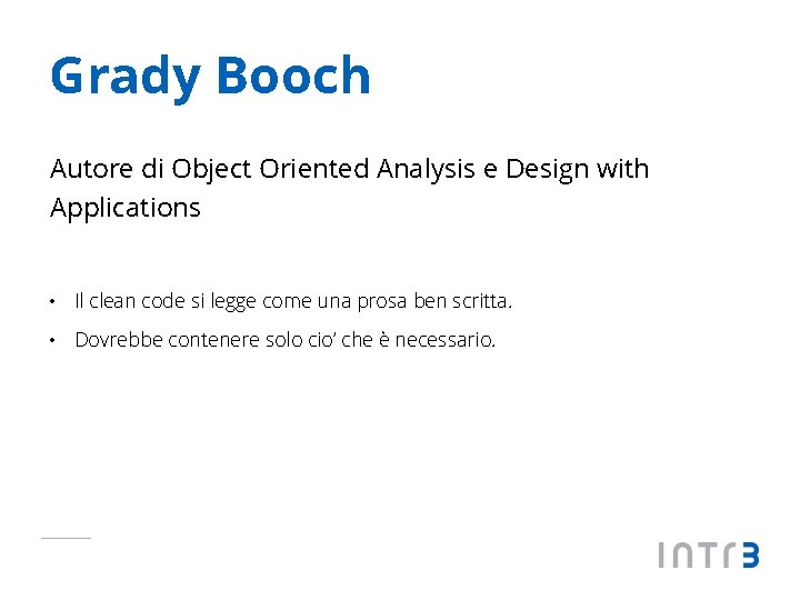 Grady Booch Autore di Object Oriented Analysis e Design with Applications • Il clean