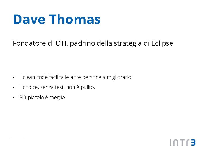Dave Thomas Fondatore di OTI, padrino della strategia di Eclipse • Il clean code