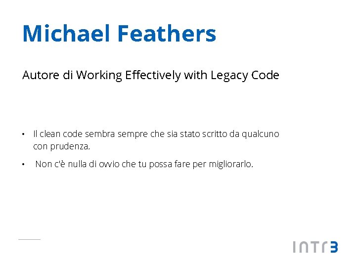 Michael Feathers Autore di Working Effectively with Legacy Code • Il clean code sembra