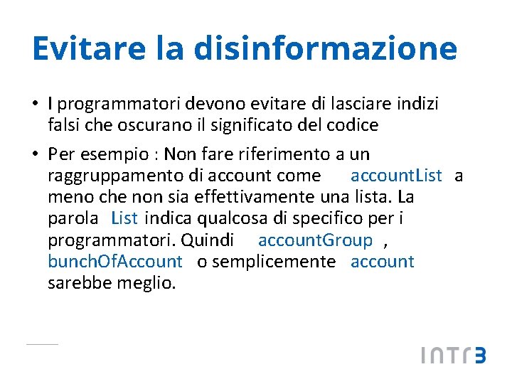 Evitare la disinformazione • I programmatori devono evitare di lasciare indizi falsi che oscurano