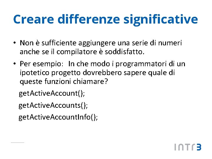 Creare differenze significative • Non è sufficiente aggiungere una serie di numeri anche se