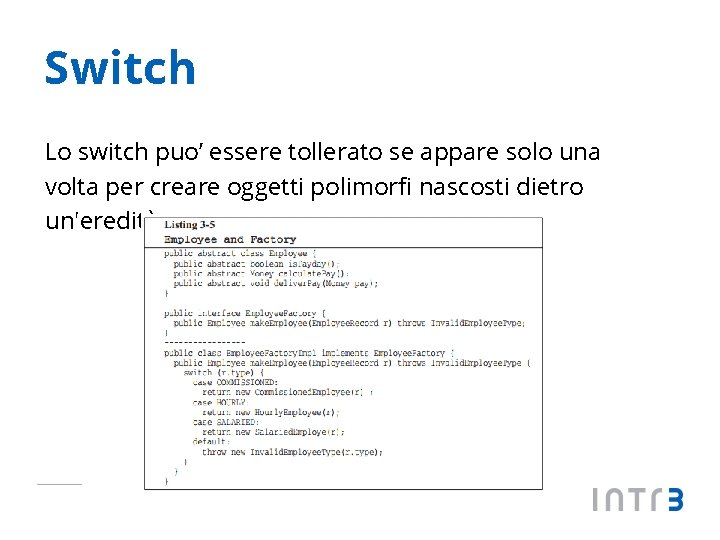 Switch Lo switch puo’ essere tollerato se appare solo una volta per creare oggetti