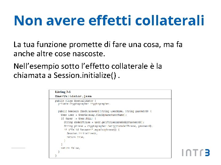 Non avere effetti collaterali La tua funzione promette di fare una cosa, ma fa