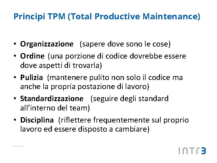 Principi TPM (Total Productive Maintenance) • Organizzazione (sapere dove sono le cose) • Ordine