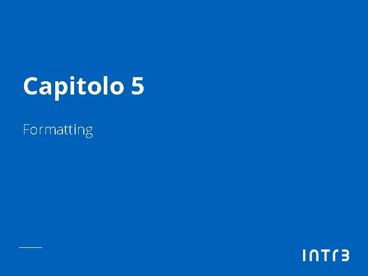 Capitolo 5 Formatting 